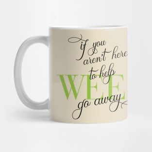 Weed or leave me be! Mug